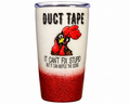 Duct Tape Can't Fix Stupid Tumbler