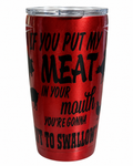 "Put My Meat In Your Mouth" BBQ Tumbler