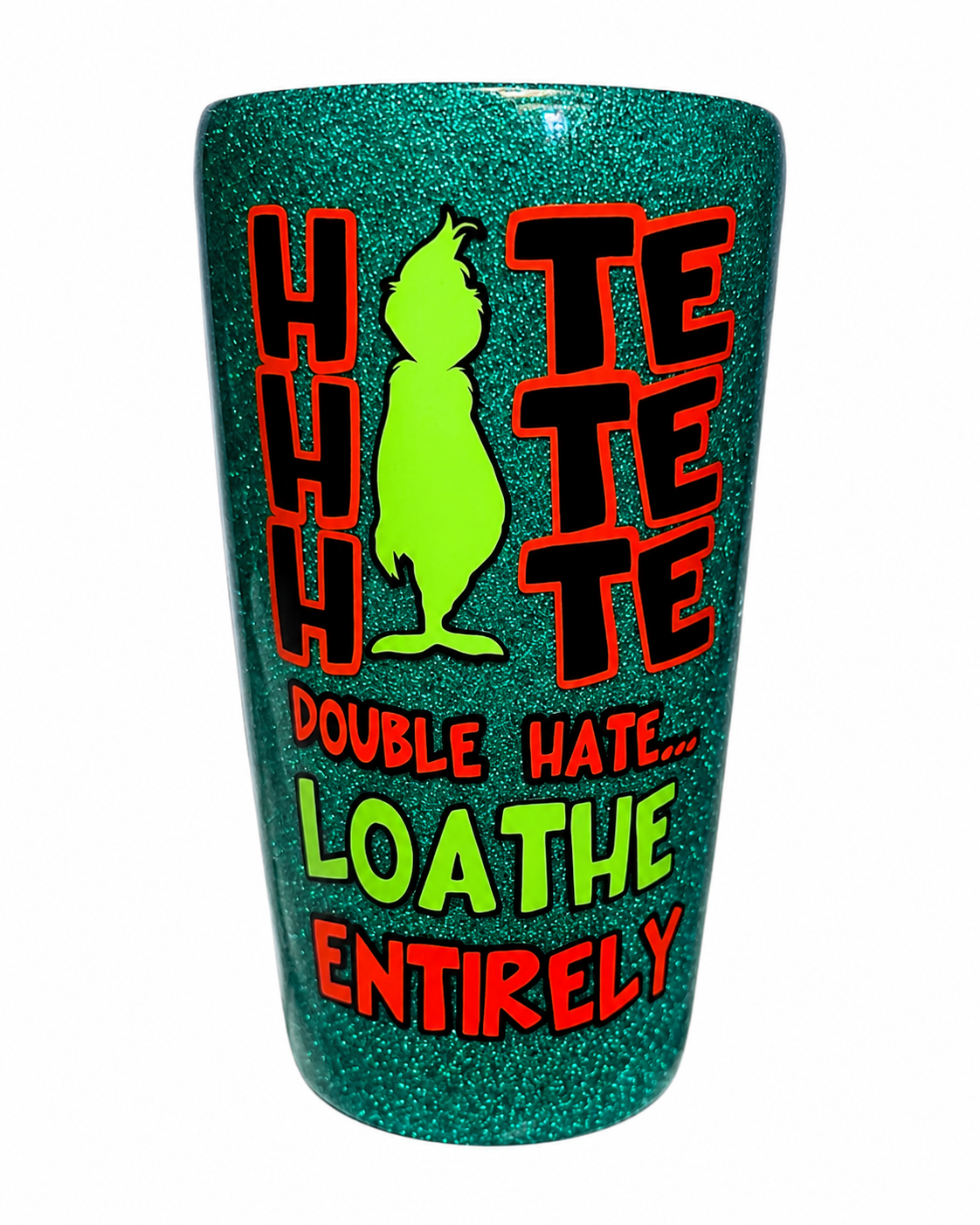 Hate, Hate, Hate – Double Hate, Loathe Entirely – Grinch Tumbler