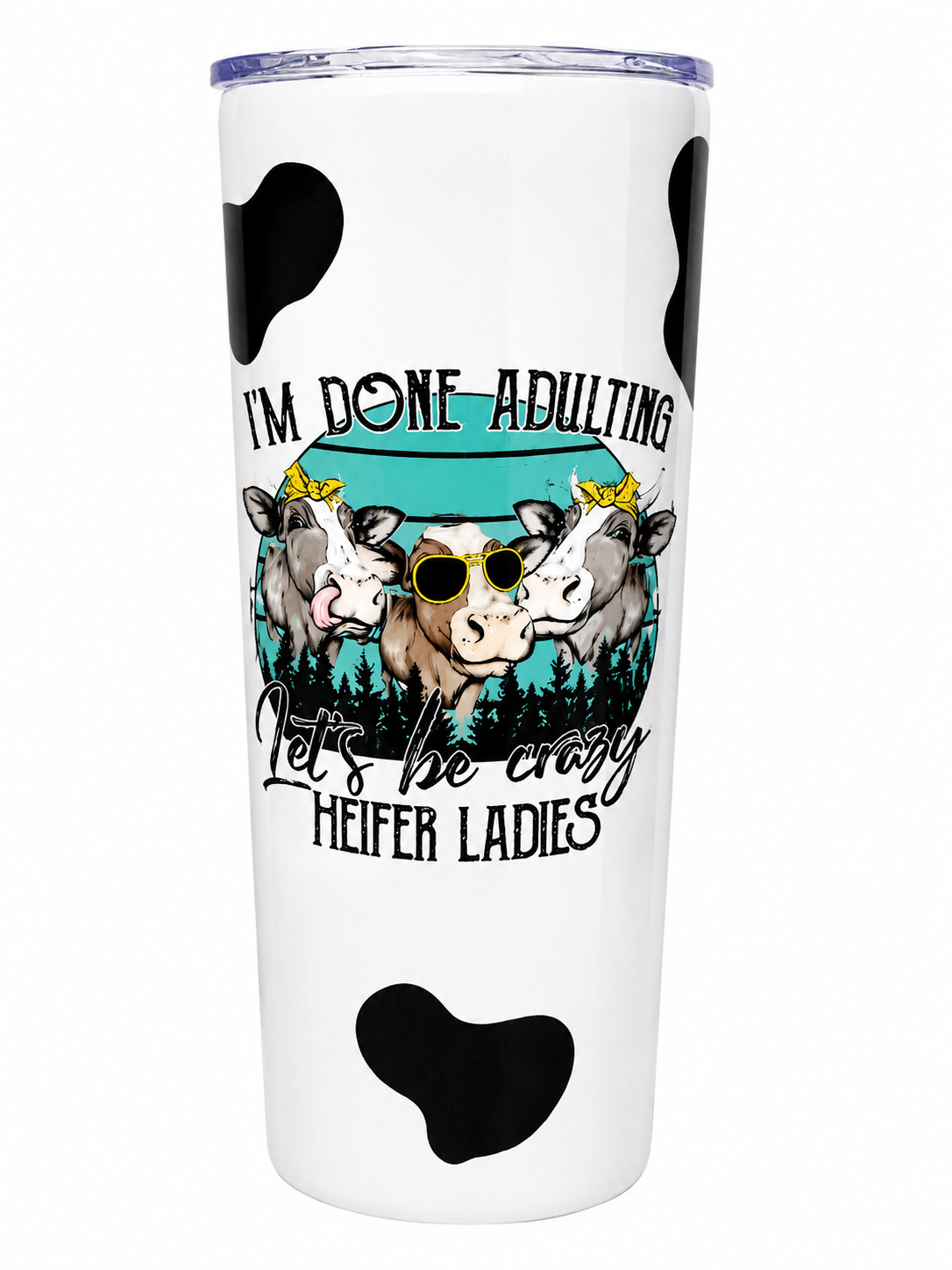 I'm Done Adulting Heifer Ladies Tumbler