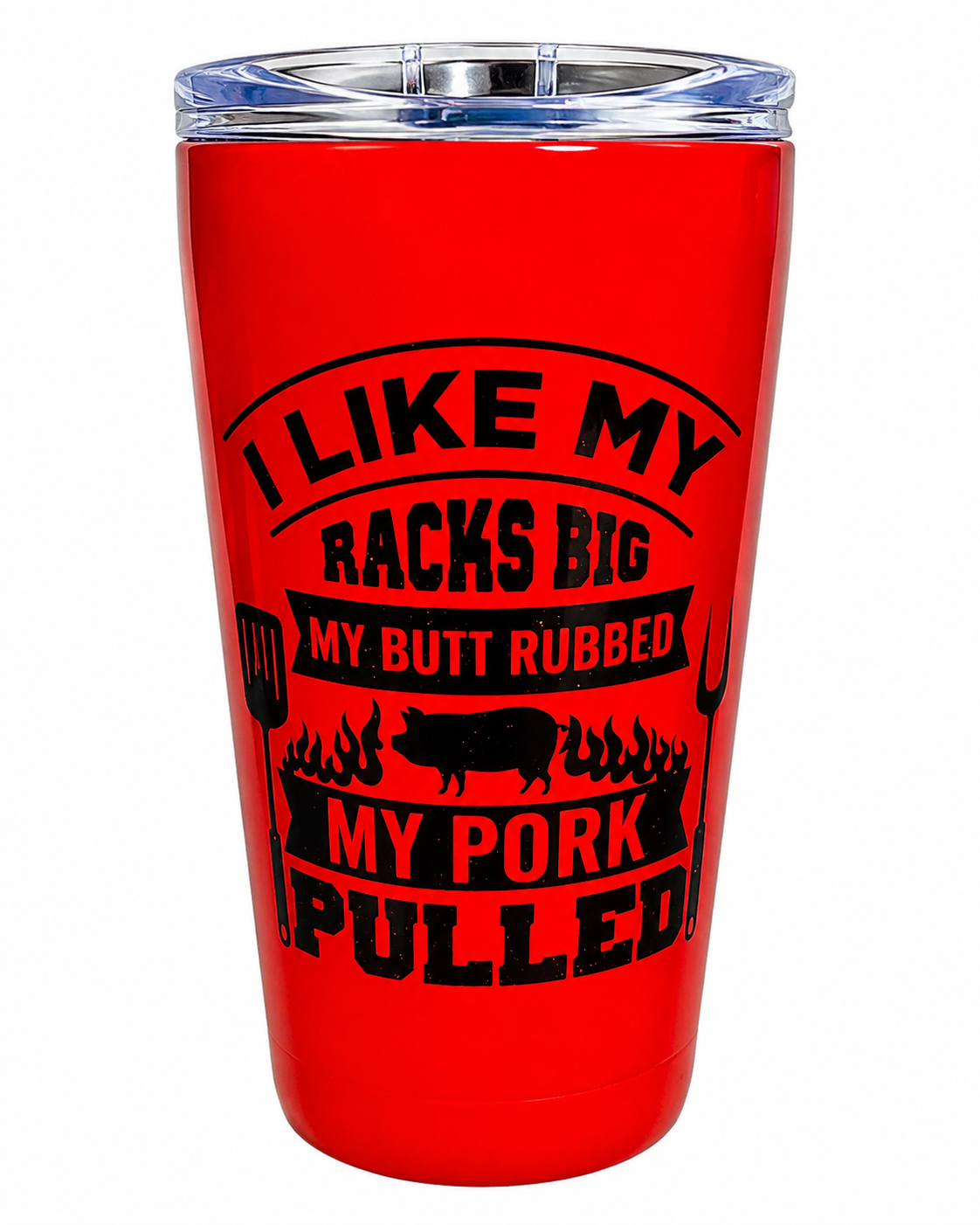 I Like My Racks Big, My Butt Rubbed & My Pork Pulled