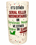 It's Either Serial Killer Documentaries or Christmas Movies Tumbler